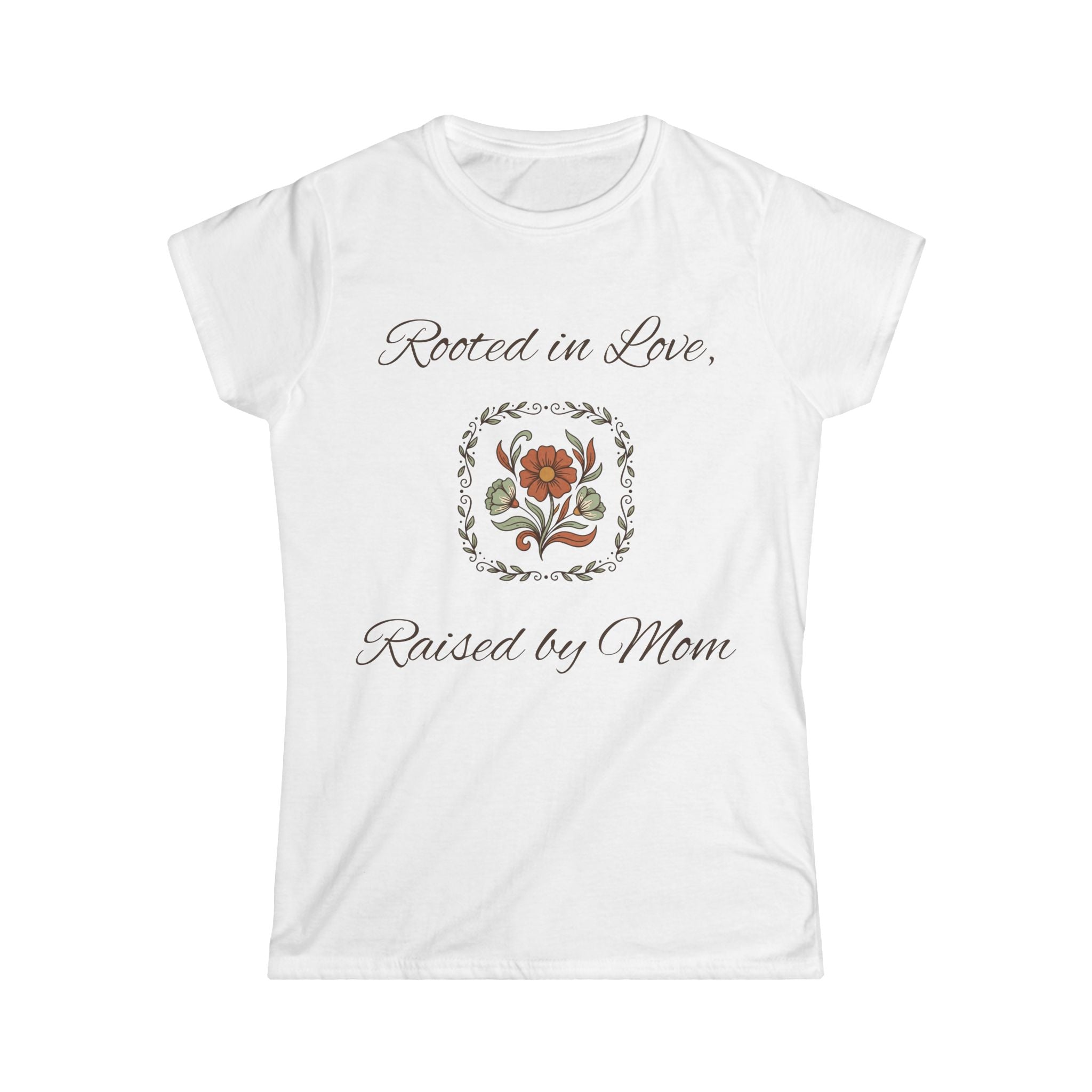 Rooted in Love Raised by Mom Floral Women's Tee