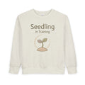 Seedling in Training Toddler Sweatshirt — Cute Plant Sprout Kids Pullover