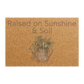 Raised on Sunshine & Soil Doormat — Gardeners’ Welcome Coir Mat