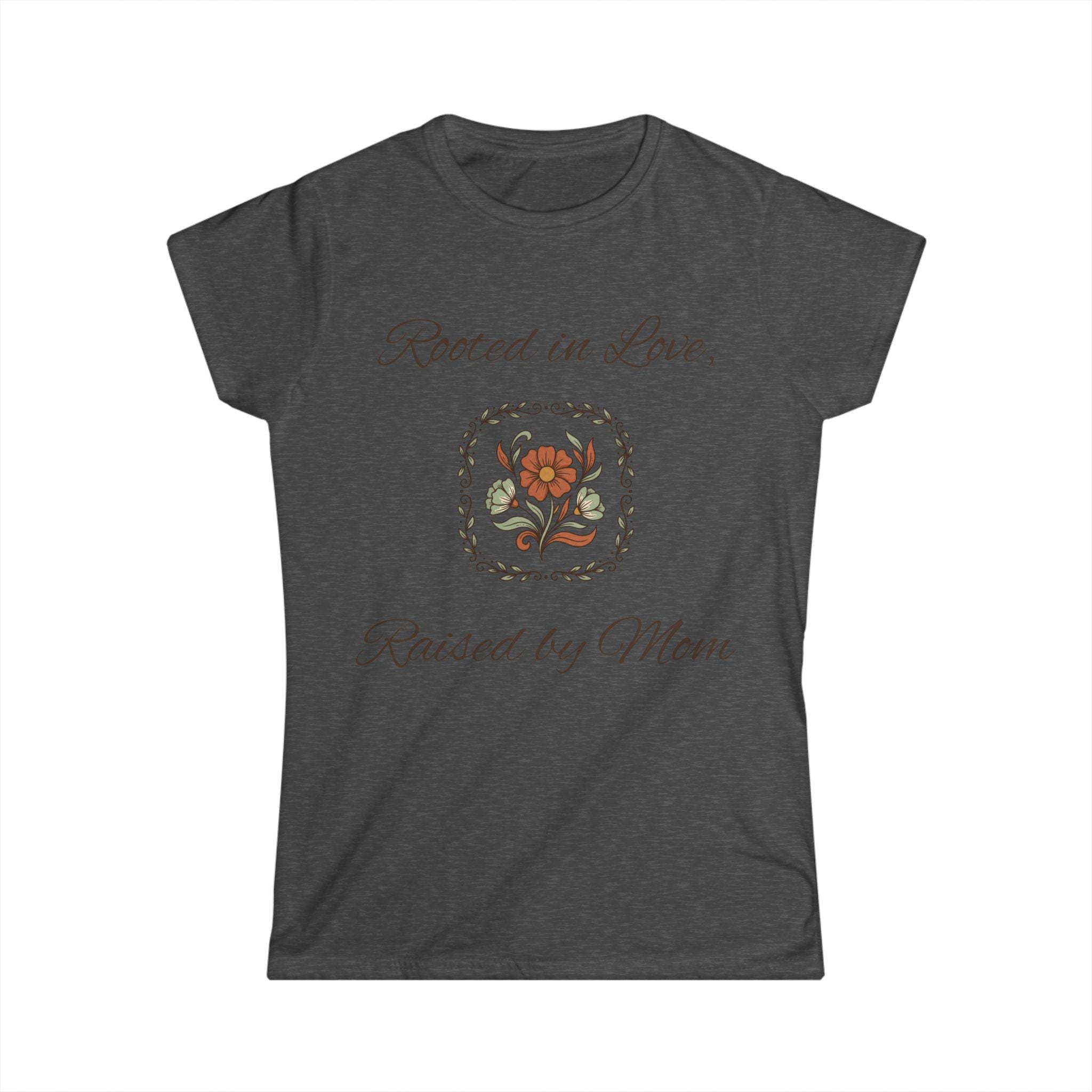 Rooted in Love Raised by Mom Floral Women's Tee