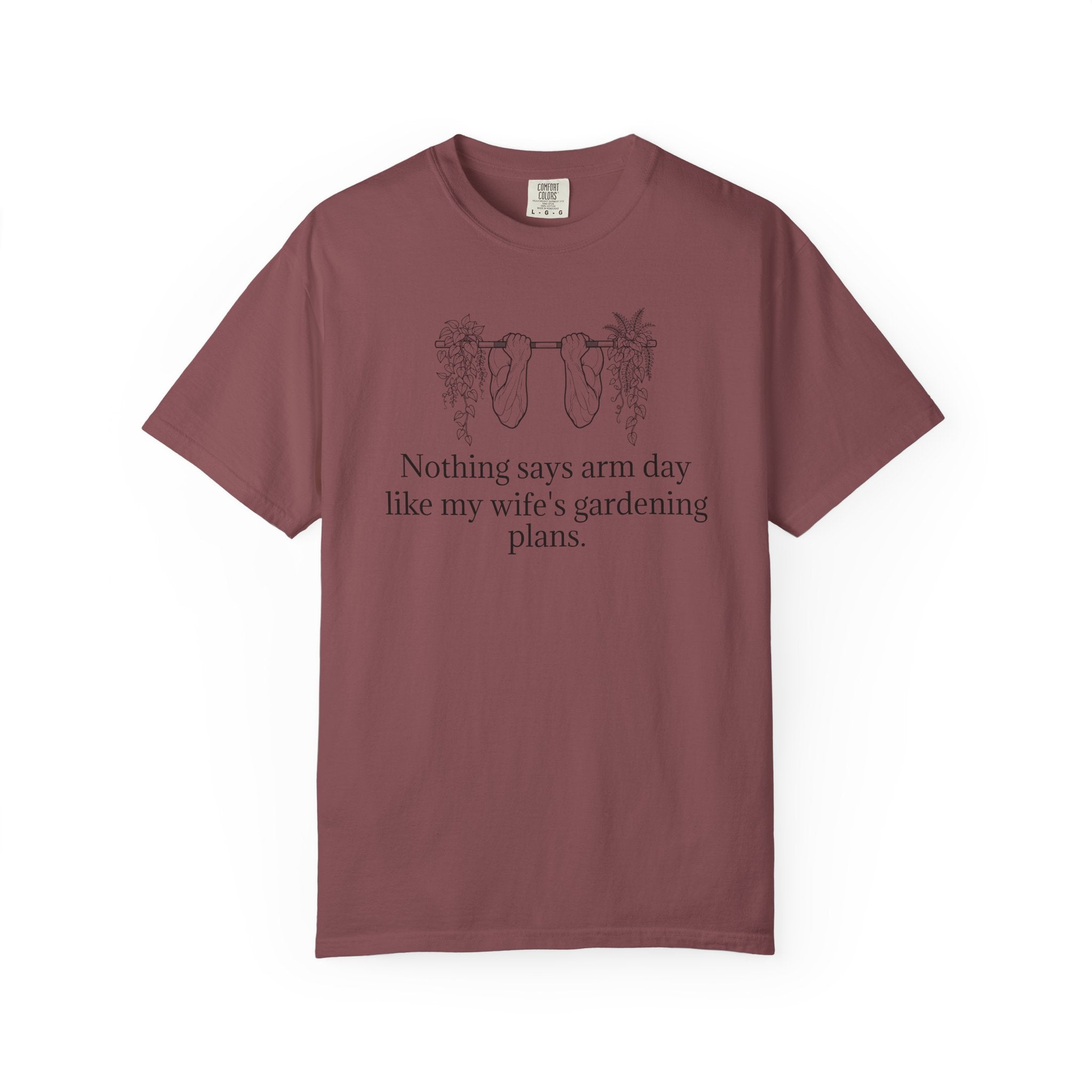 T-Shirt — "Nothing says arm day like my wife's gardening plans" Funny Gardening Workout Tee