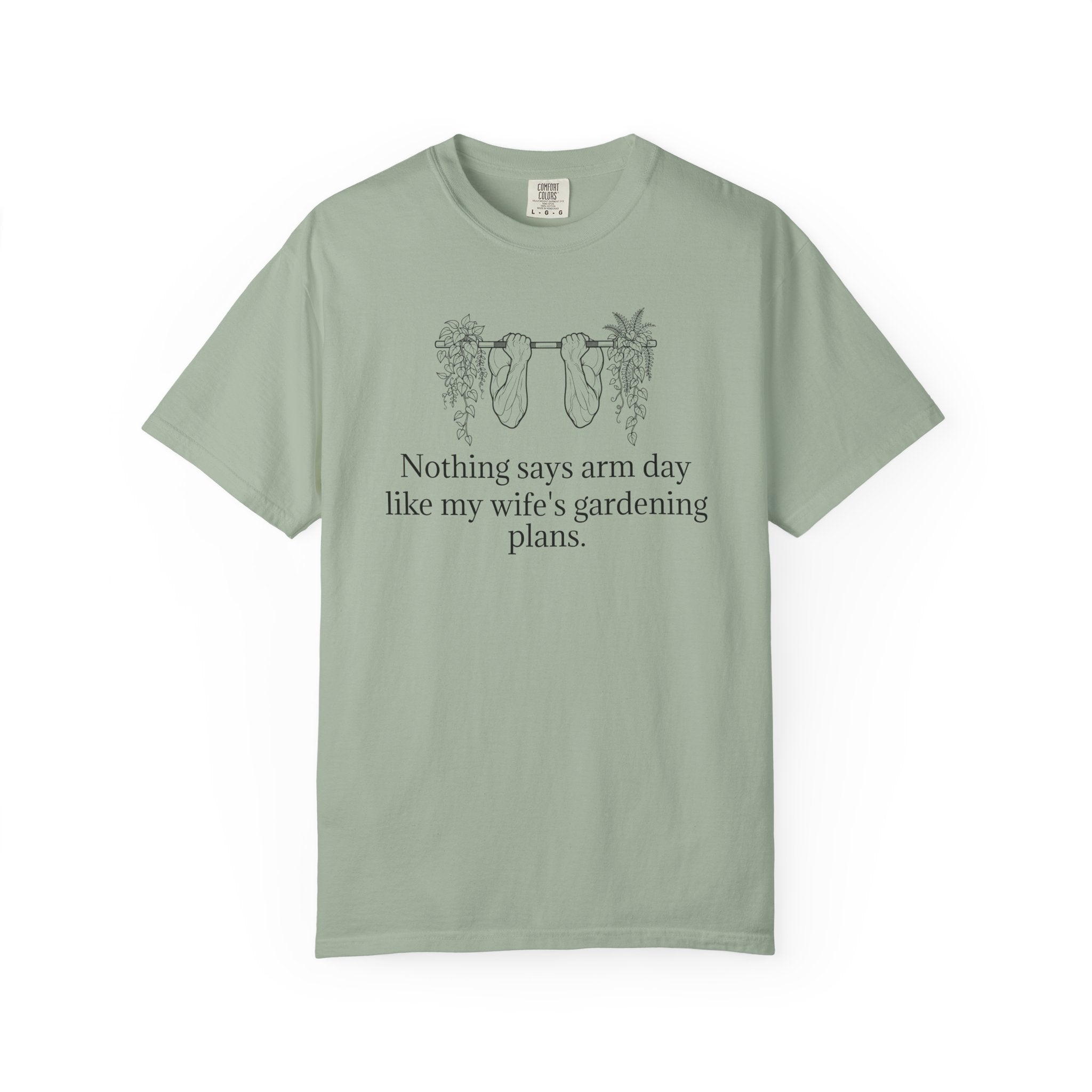 T-Shirt — "Nothing says arm day like my wife's gardening plans" Funny Gardening Workout Tee