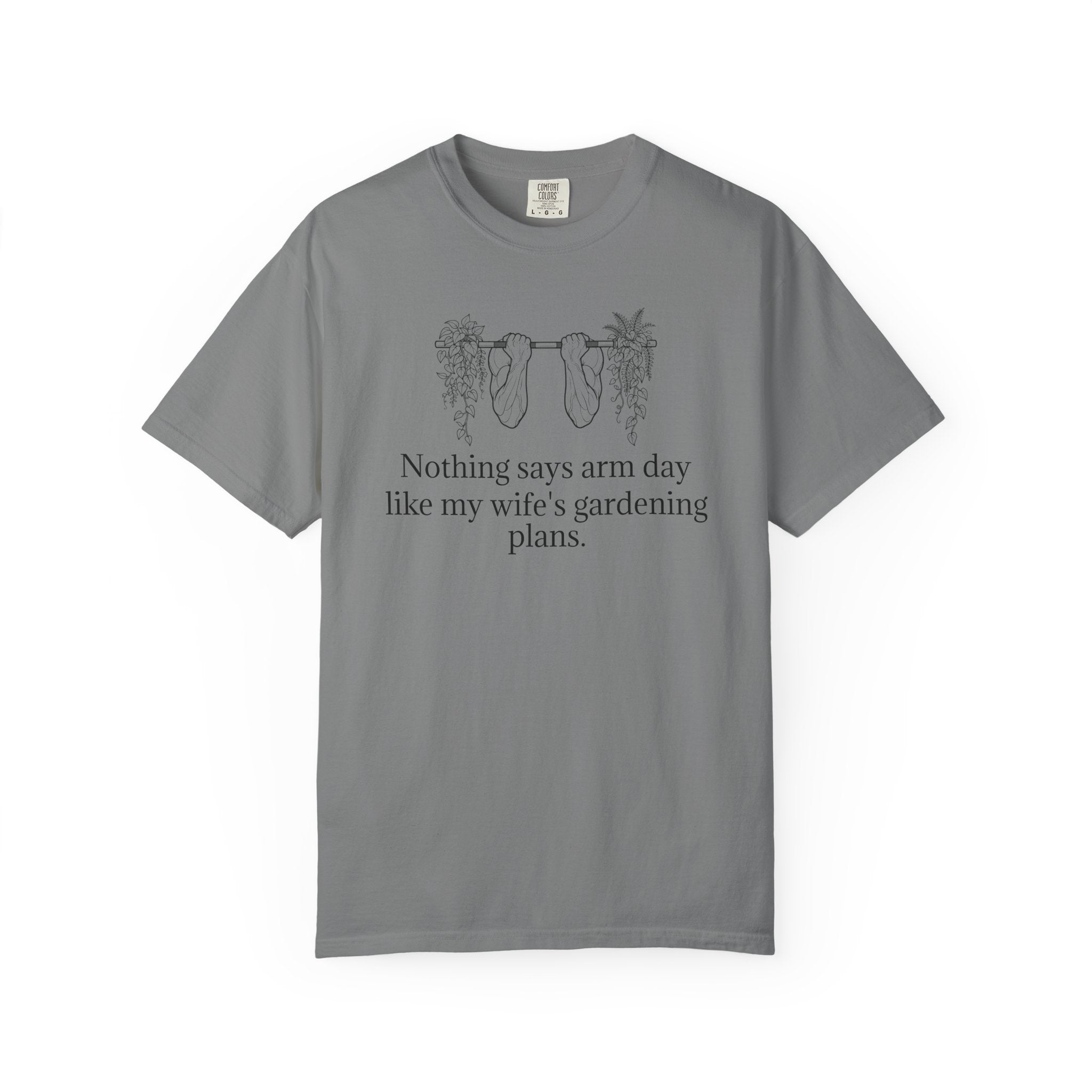 T-Shirt — "Nothing says arm day like my wife's gardening plans" Funny Gardening Workout Tee